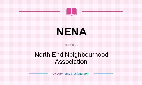 What does NENA mean? It stands for North End Neighbourhood Association