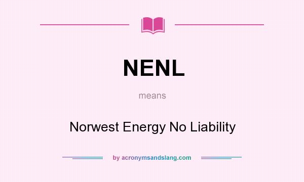 What does NENL mean? It stands for Norwest Energy No Liability