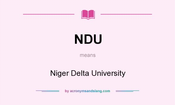What does NDU mean? It stands for Niger Delta University