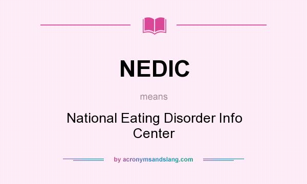 What does NEDIC mean? It stands for National Eating Disorder Info Center