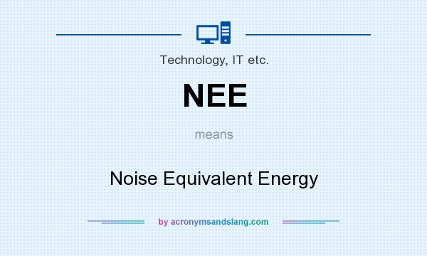 What does NEE mean? It stands for Noise Equivalent Energy