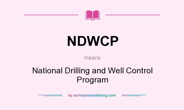 What does NDWCP mean? It stands for National Drilling and Well Control Program