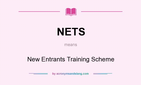 What does NETS mean? It stands for New Entrants Training Scheme