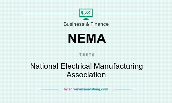 What does NEMA mean? It stands for National Electrical Manufacturing Association