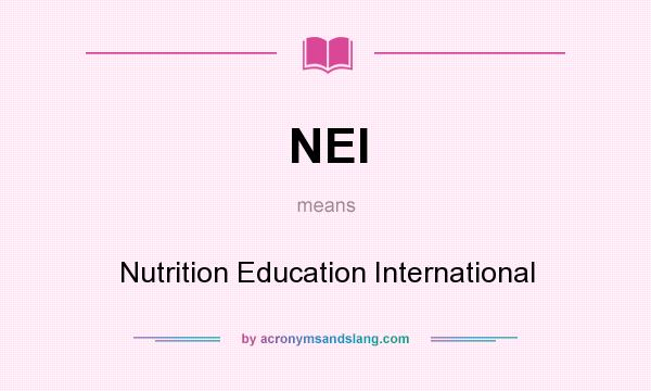 What does NEI mean? It stands for Nutrition Education International