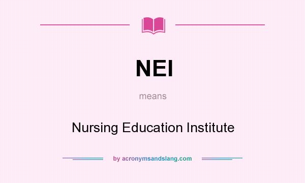 What does NEI mean? It stands for Nursing Education Institute