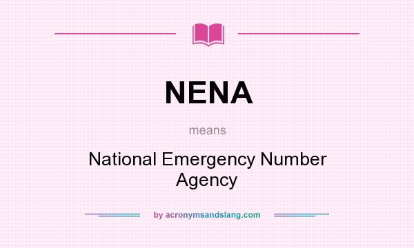 What does NENA mean? It stands for National Emergency Number Agency