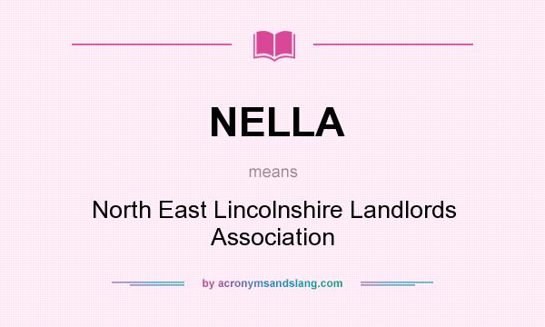 What does NELLA mean? It stands for North East Lincolnshire Landlords Association