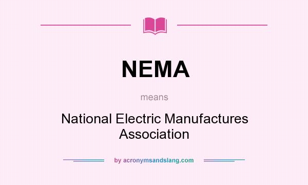 What does NEMA mean? It stands for National Electric Manufactures Association