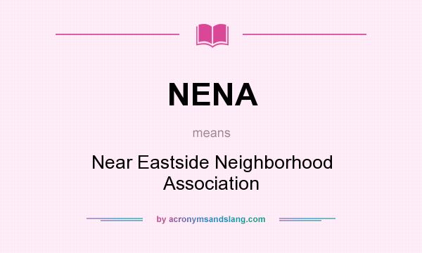 What does NENA mean? It stands for Near Eastside Neighborhood Association