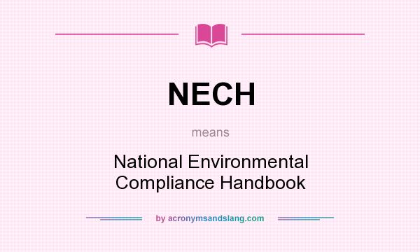 What does NECH mean? It stands for National Environmental Compliance Handbook