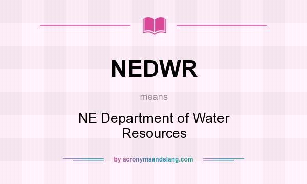 What does NEDWR mean? It stands for NE Department of Water Resources