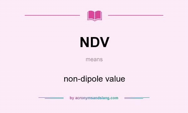 What does NDV mean? It stands for non-dipole value