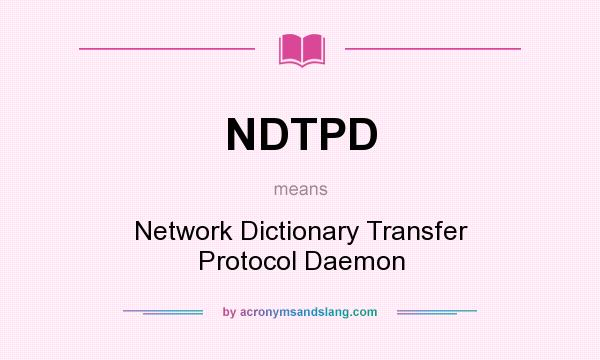 What does NDTPD mean? It stands for Network Dictionary Transfer Protocol Daemon