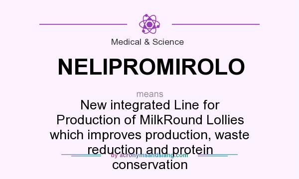 What does NELIPROMIROLO mean? It stands for New integrated Line for Production of MilkRound Lollies which improves production, waste reduction and protein conservation