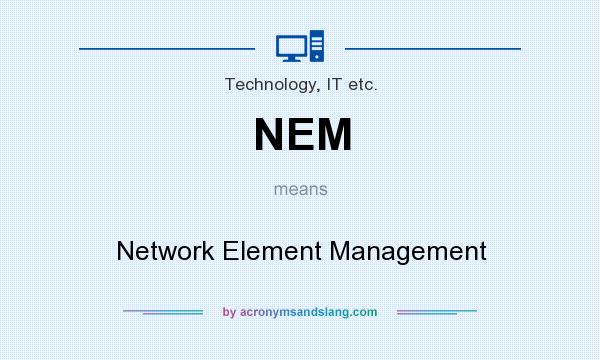 What does NEM mean? It stands for Network Element Management