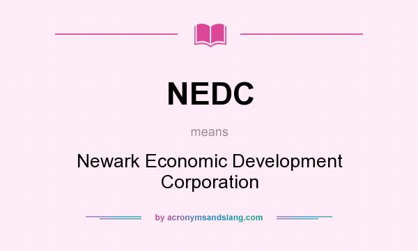 What does NEDC mean? It stands for Newark Economic Development Corporation