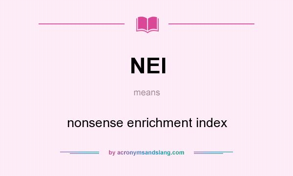 What does NEI mean? It stands for nonsense enrichment index