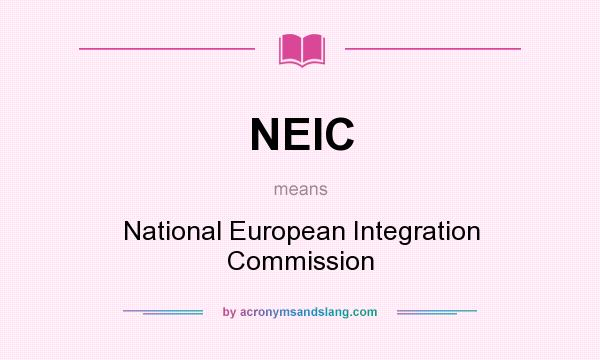 What does NEIC mean? It stands for National European Integration Commission
