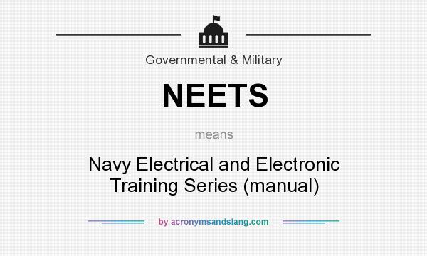 What does NEETS mean? It stands for Navy Electrical and Electronic Training Series (manual)