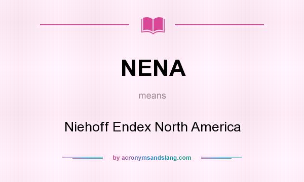 What does NENA mean? It stands for Niehoff Endex North America