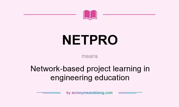 What does NETPRO mean? It stands for Network-based project learning in engineering education