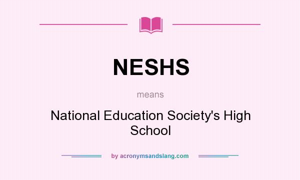 What does NESHS mean? It stands for National Education Society`s High School