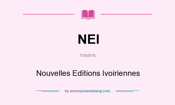 What does NEI mean? It stands for Nouvelles Editions Ivoiriennes