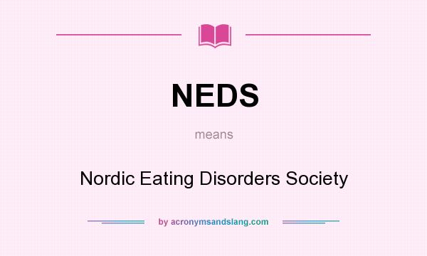 What does NEDS mean? It stands for Nordic Eating Disorders Society