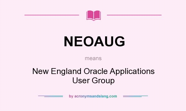 What does NEOAUG mean? It stands for New England Oracle Applications User Group