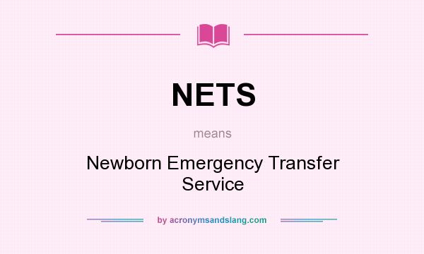 What does NETS mean? It stands for Newborn Emergency Transfer Service