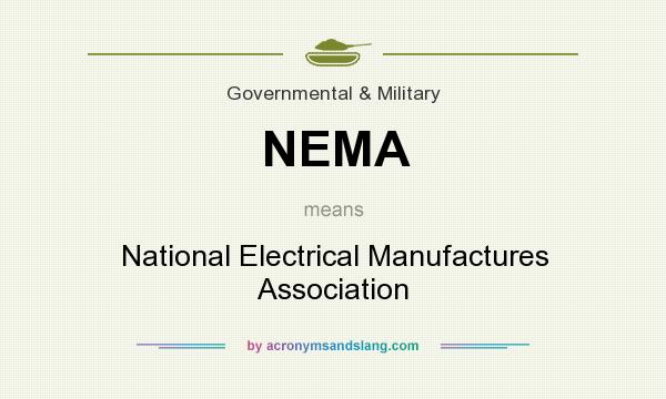 What does NEMA mean? It stands for National Electrical Manufactures Association