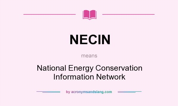 What does NECIN mean? It stands for National Energy Conservation Information Network