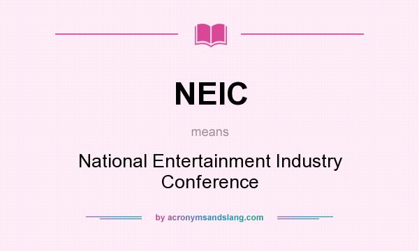 What does NEIC mean? It stands for National Entertainment Industry Conference