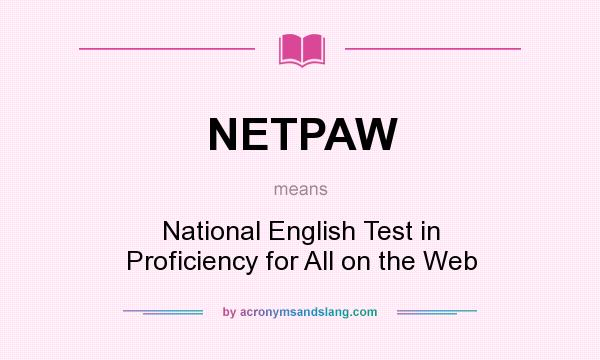 What does NETPAW mean? It stands for National English Test in Proficiency for All on the Web