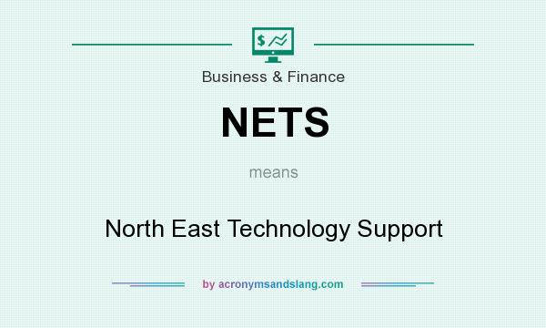 What does NETS mean? It stands for North East Technology Support