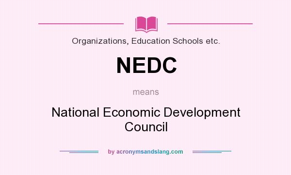 What does NEDC mean? It stands for National Economic Development Council