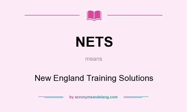 What does NETS mean? It stands for New England Training Solutions