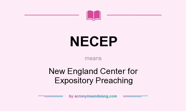 What does NECEP mean? It stands for New England Center for Expository Preaching