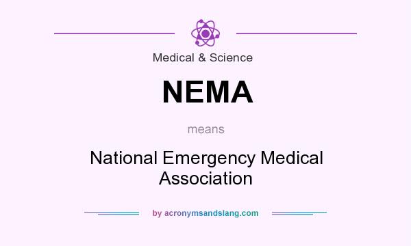 What does NEMA mean? It stands for National Emergency Medical Association
