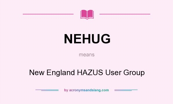 What does NEHUG mean? It stands for New England HAZUS User Group