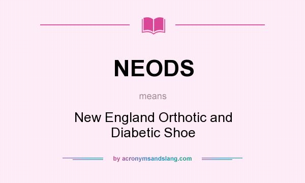What does NEODS mean? It stands for New England Orthotic and Diabetic Shoe
