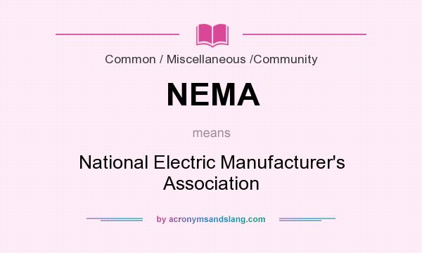 What does NEMA mean? It stands for National Electric Manufacturer`s Association