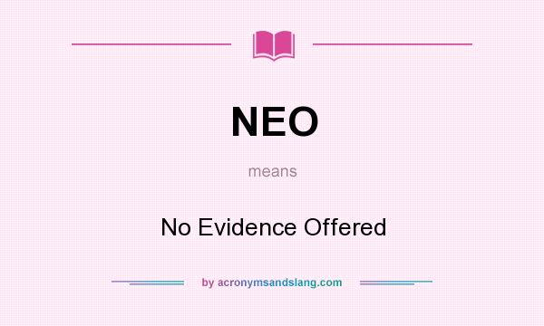 What does NEO mean? It stands for No Evidence Offered