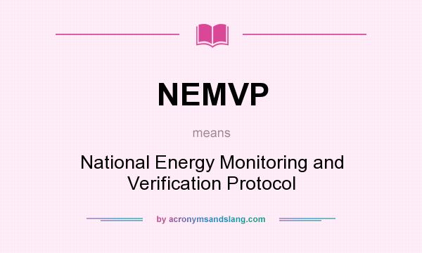 What does NEMVP mean? It stands for National Energy Monitoring and Verification Protocol