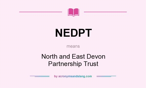 What does NEDPT mean? It stands for North and East Devon Partnership Trust