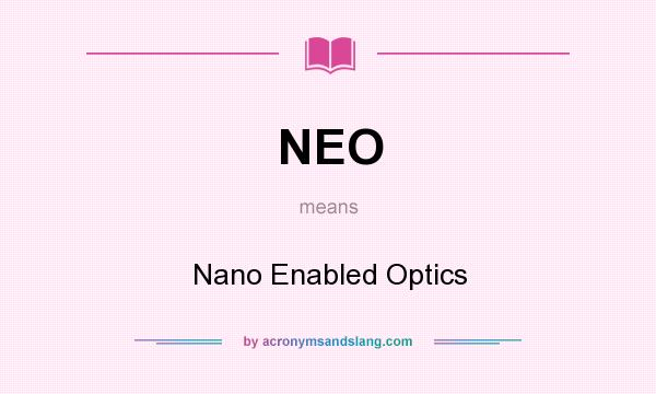 What does NEO mean? It stands for Nano Enabled Optics