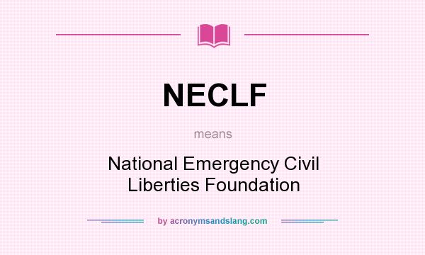 What does NECLF mean? It stands for National Emergency Civil Liberties Foundation