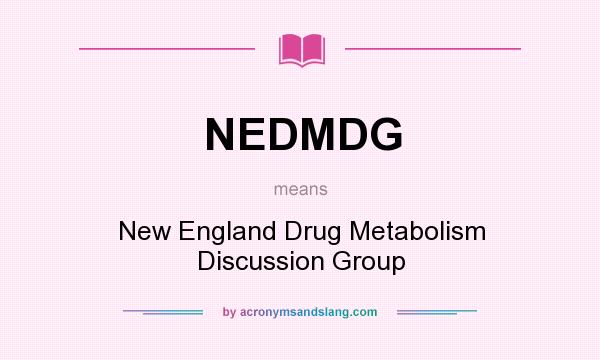 What does NEDMDG mean? It stands for New England Drug Metabolism Discussion Group