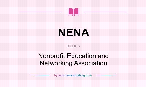 What does NENA mean? It stands for Nonprofit Education and Networking Association